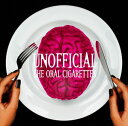 THE ORAL CIGARETTES / UNOFFICIAL（初回限定盤／CD＋DVD） 