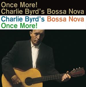 【輸入盤】CHARLIE BYRD チャーリー・バード／BOSSA NOVA ONCE MORE!(CD)