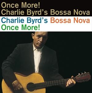 【輸入盤】CHARLIE BYRD チャーリー・バード/BOSSA NOVA ONCE MORE!(CD)