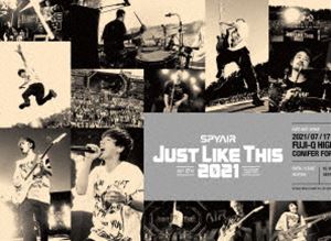 SPYAIR／JUST LIKE THIS 2021（完全生産限定盤） [Blu-ray]