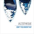 A JAZZOTHETHEQUE / DONfT YOU KNOW THAT [CD]