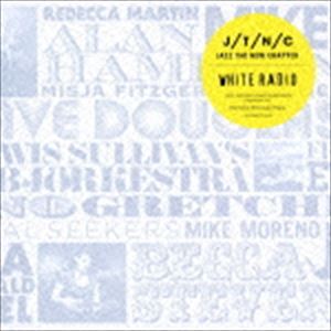 J／T／N／C JAZZ THE NEW CHAPTER ｜ WHITE RADIO [CD]