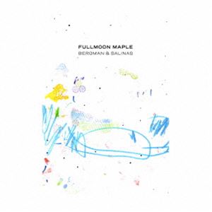 BERGMAN ＆ SALINAS / FULLMOON MAPLE [CD]