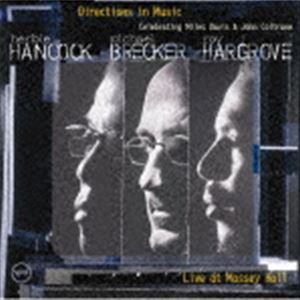 ハービー・ハンコック／マイケル・ブレッカー／ロイ・ハーグローヴ（p／ts／tp、flh） / ディレクションズ・イン・ミュージック～マイルス＆コルトレーン・トリビュート（SHM-CD） [CD]