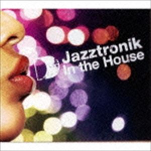 Jazztronik（MIX） / In The House Mixed By Jazztronik [CD]