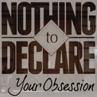 Nothing To Declare / Your Obsession [CD]