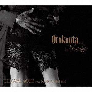 HIKARI AOKI avec Ron Carter / Otokouta... Nostalgia [CD]