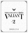 アイドリッシュセブン TRIGGER LIVE CROSS ”VALIANT”【Blu-ray DAY 2】 Blu-ray