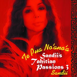 サンディー / テプアノアノア ～Sandii’s Tahitian Passions 3 