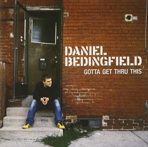 輸入盤 DANIEL BEDINGFIELD / GOTTA GET THRU THIS [CD]