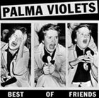 ͢���� PALMA VIOLETS / BEST OF FRIENDS��LAST OF SUMMER [CD]