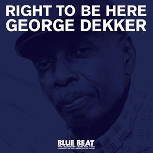 A GEORGE DEKKER / RIGHT TO BE HERE [LP]
