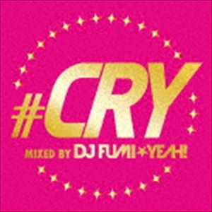 DJ FUMI★YEAH!（MIX） / クライ MIXED BY DJ FUMI★YEAH!（スペシャルプライス盤） [CD]