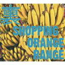 ORANGE RANGE / 裏 SHOPPING（2CD＋DVD） [CD]