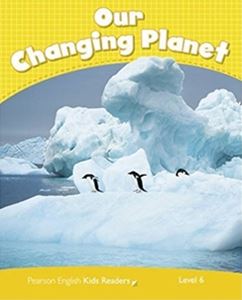 Pearson Kids Readers Level 6 Our Changing Planet