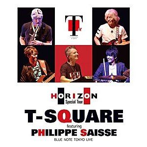 T-SQUARE featuring Philippe Saisse 〜 HORIZON Special Tour 〜＠ BLUE NOTE TOKYO [Blu-ray]