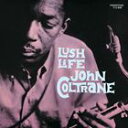 A JOHN COLTRANE / LUSH LIFE [CD]