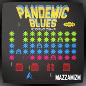 MAZZAMiZM / PANDEMIC BLUES 