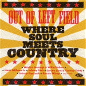 アウト・オブ・レフト・フィールド ホエア・ソウル・ミーツ・カントリー [CD]