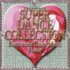 OXIDE PROJECT Presents SUPER DANCE COLLECTION Electronic Dance Music Flavor [CD]