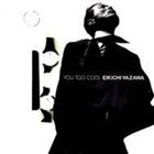 矢沢永吉 / YOU， TOO COOL [CD]