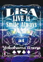 LiSA／LiVE is Smile Always 〜364＋JOKER〜 at YOKOHAMA ARENA DVD