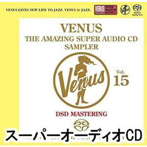 ヴィーナス・アメイジングSACD スーパー・サンプラー Vol.15 [SACD]