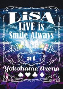 LiSA／LiVE is Smile Always 〜364＋JOKER〜 at YOKOHAMA ARENA Blu-ray
