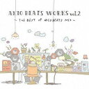AKIO BEATS（MIX） / AKIO BEATS ”WORKS”vol.2〜THE BEST OF AKIO BEATS MIX〜 [CD]