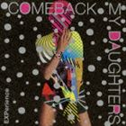 COMEBACK MY DAUGHTERS / EXPerience [CD]