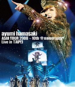 浜崎あゆみ／ayumi hamasaki ASIA TOUR 2008 ～10th Anniversary～ Live in TAIPEI [Blu-ray]