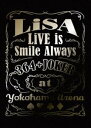 LiSA^LiVE is Smile Always `364{JOKER` at YOKOHAMA ARENAiSYj [Blu-ray]
