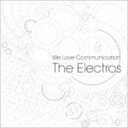 The Electros / We Love Communication [CD]