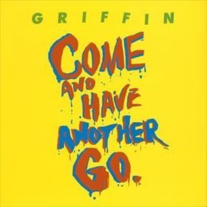 THE GRIFFIN / COME AND HAVE ANOTHER GO [CD]