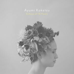 纐纈歩美 / Echoes of 15 Years（UHQCD） [CD]