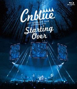 CNBLUE／2017 ARENA LIVE TOUR-Starting Over- ＠YOKOHAMA ARENA [Blu-ray]