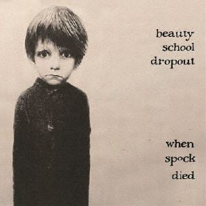 beauty school dropout / when spock died [CD]