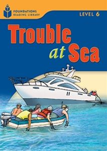 Foundations Reading Library Level 6 Trouble at Sea
