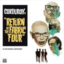 A CORDUROY / RETURN OF THE FABRIC FOUR [CD]