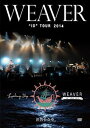 WEAVER／WEAVER”ID”TOUR 2014「Leading Ship」at 渋谷公会堂 DVD