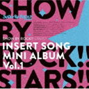 SHOW BY ROCK STARS / TVアニメ「SHOW BY ROCK STARS 」挿入歌ミニアルバム Vol.1 CD