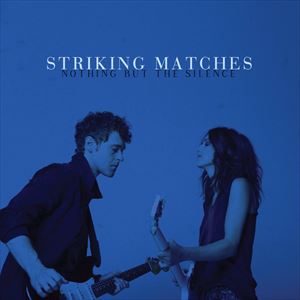 輸入盤 STRIKING MATCHES / NOTHING BUT SILENCE [CD]