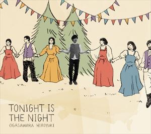 オガサワラヒロユキ/TONIGHT IS THE NIGHT(CD)