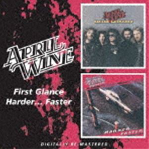 APRIL WINE / FIRST GLANCE／HARDER… FASTER [CD]