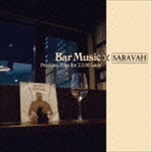 Bar Music×SARAVAH Precious Time for 22：00 Later [CD](2)