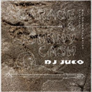DJ JUCO / GARAGE ＆ JOHNNY CASH [CD]