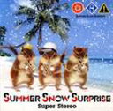 Summer Snow Surprise / Super Stereo CD