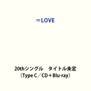＝LOVE / 20thシングル タイトル未定（Type C／CD＋Blu-ray） (初回仕様) [CD]...