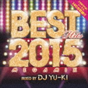 DJ YU-KI（MIX） / ベスト・ヒッツ2015・メガミックス（スペシャルプライス盤） [CD]