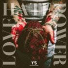 Y’s / LOVE HATE POWER [CD]
